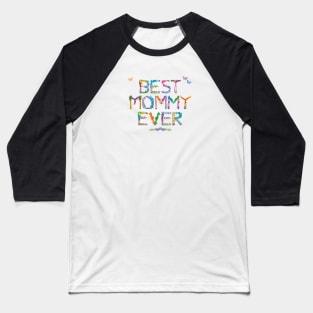 BEST MOMMY EVER - tropical word art Baseball T-Shirt